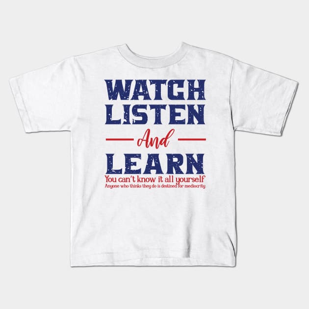 WATCH LISTEN AND LEARN Kids T-Shirt by Urshrt